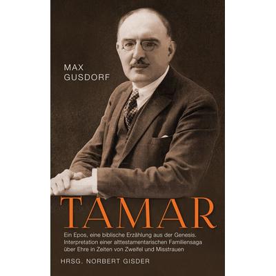 Tamar, Taschenbuch von Max Gusdorf, BoD – Books on Demand, 978-3-7693-5712-7