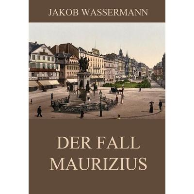 Der Fall Maurizius, Taschenbuch von Jakob Wassermann, Jazzybee Verlag, 978-3-8496-8809-7
