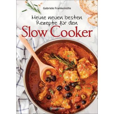 Meine neuen besten Rezepte für den Slow Cooker. Sanft & langsam garen, Gebundene Ausgabe von Gabriele Frankemölle, Bassermann, 978-3-8094-4552-4