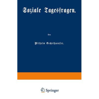 Soziale Tagesfragen, Taschenbuch von Wilhelm Oechelhaeuser, Springer Berlin, 978-3-642-98345-0