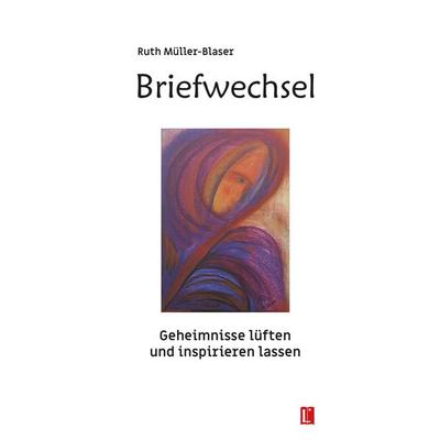 Briefwechsel, Gebundene Ausgabe von Ruth Müller-Blaser, Utzverlag GmbH, 978-3-8316-2427-0