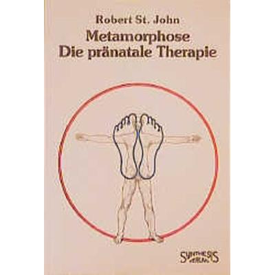 Metamorphose - Die pränatale Therapie, Taschenbuch von Robert Saint John, Synthesis, 978-3-922026-25-9