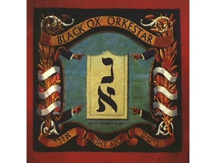 Black Ox Orkestar - Nisht Azoy