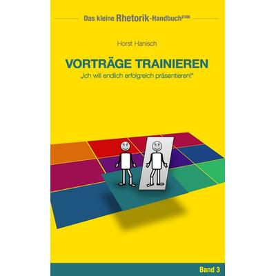Rhetorik-Handbuch 2100 - Vorträge trainieren, Taschenbuch von Horst Hanisch, BoD – Books on Demand, 978-3-7448-3948-8