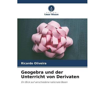 Geogebra und der Unterricht von Derivaten, Taschenbuch von Ricardo Oliveira, Verlag Unser Wissen, 978-620-6-40067-7