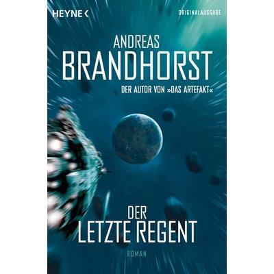Der letzte Regent, Taschenbuch von Andreas Brandhorst, Heyne, 978-3-453-52971-7