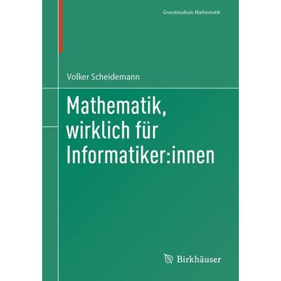 Mathematik, wirklich für Informatiker:innen, Taschenbuch von Volker Scheidemann, Springer, 978-3-032-05469-2