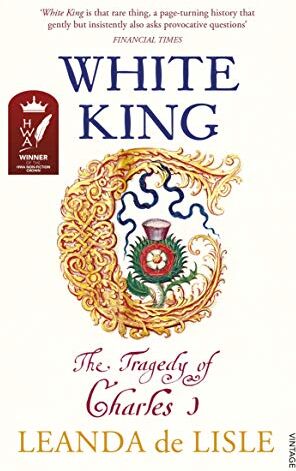 Lisle, Leanda de - White King: The Tragedy of Charles I - Preis vom 01.10.2026 17:08:56 h
