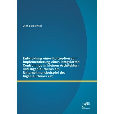 Entwicklung einer Konzeption zur Implementierung eines integrierten Controllings in kleinen Architektur- und Ingenieurbüros am Unternehmensbeispiel