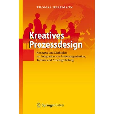 Kreatives Prozessdesign, Gebundene Ausgabe von Thomas Herrmann, Springer Berlin, 978-3-642-24369-1