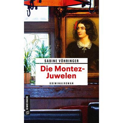 Die Montez-Juwelen, Taschenbuch von Sabine Vöhringer, Gmeiner-Verlag