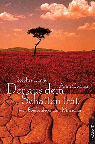 Stephen Lungu - Der aus dem Schatten trat: Vom Bombenleger zum Missionar - Preis vom 09.10.2026 07:28:09 h
