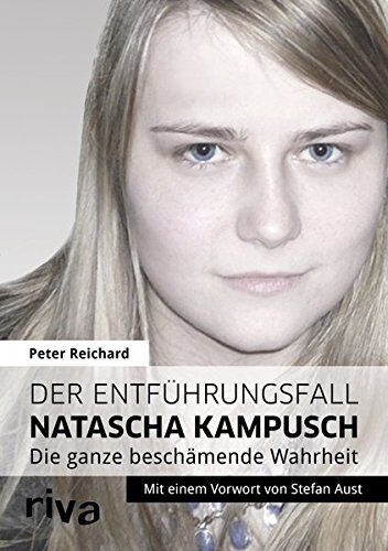 Peter Reichard - Der Entführungsfall Natascha Kampusch: Die ganze beschämende Wahrheit - Preis vom 16.10.2026 11:41:07 h