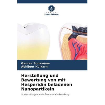 Herstellung und Bewertung von mit Hesperidin beladenen Nanopartikeln, Taschenbuch von Gaurav Sonawane,Abhijeet Kulkarni, Verlag Unser Wissen,
