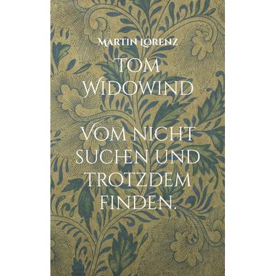 Tom Widowind, Taschenbuch von Martin Lorenz, BoD – Books on Demand, 978-3-7578-4691-6