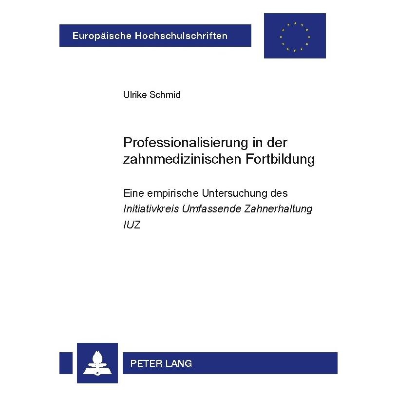 Peter Lang Professionalisierung in der zahnmedizinischen Fortbildung (Deutsch, Softcover, Ulrike Schmid) (56027931)