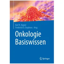 Onkologie Basiswissen, Fachbücher von Frederick O. Stephens, Karl R. Aigner