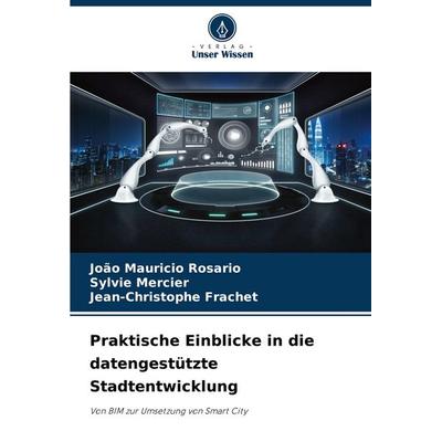 Praktische Einblicke in die datengestützte Stadtentwicklung, Taschenbuch von João Mauricio Rosário,Sylvie Mercier,Jean-Christophe Frachet, Verlag