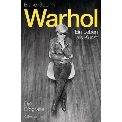 Warhol, Gebundene Ausgabe von Blake Gopnik, C.Bertelsmann, 978-3-570-10207-7