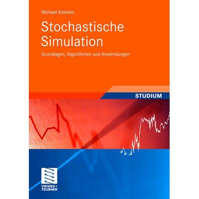 Stochastische Simulation, Taschenbuch von Michael Kolonko, Vieweg & Teubner, 978-3-8351-0217-0