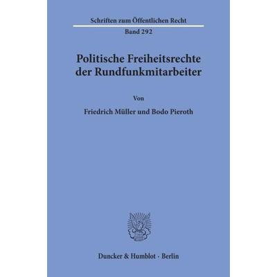 Politische Freiheitsrechte der Rundfunkmitarbeiter., Taschenbuch von Friedrich Müller,Bodo Pieroth, Duncker & Humblot, 978-3-428-03620-2