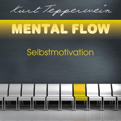 Mental Flow: Selbstmotivation - Kurt Tepperwein, Audio, 4251177502682