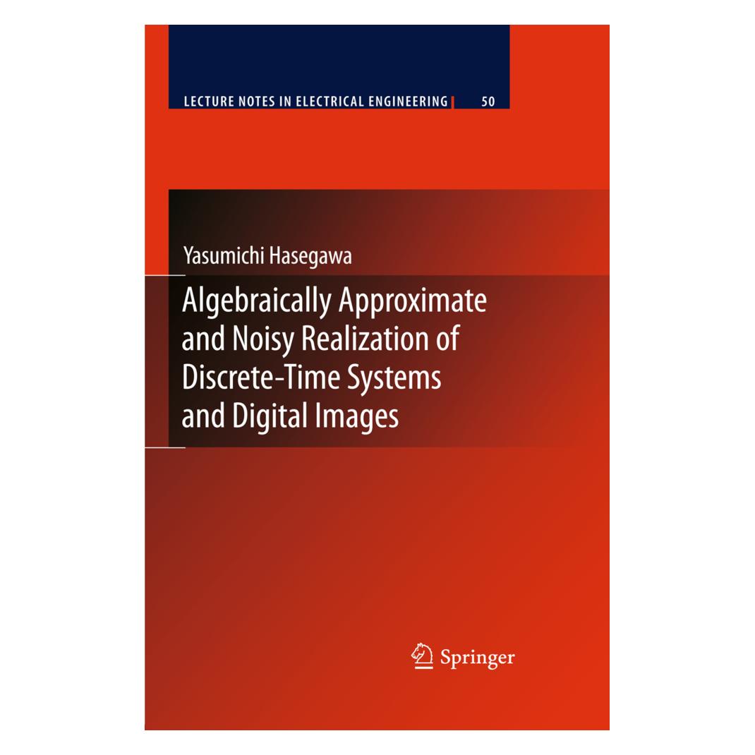Springer Algebraically Approximate and Noisy Realization of Discrete-Time Systems and Digital Images (Englisch, Softcover, Yasumichi Hasegawa) (55419868)