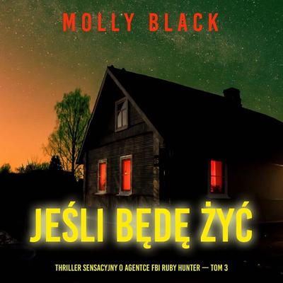 Jeśli będę żyć (Thriller sensacyjny o agentce FBI Ruby Hunter — Tom 3) - Molly Black, Audio, 9798261476160