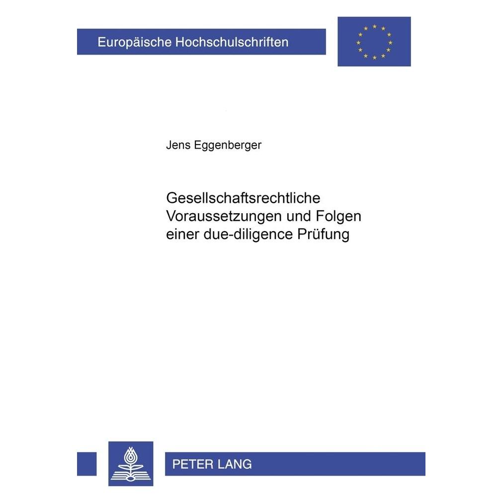 Peter Lang Gesellschaftsrechtliche Voraussetzungen und Folgen einer due-diligence Prüfung (Deutsch, Softcover, Jens Eggenberger) (56024710)