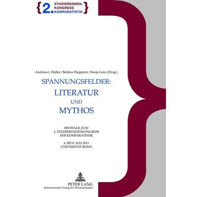 Spannungsfelder: Literatur und Mythos, Taschenbuch von , Peter Lang GmbH, Internationaler Verlag der Wissenschaften, 978-3-631-62225-4