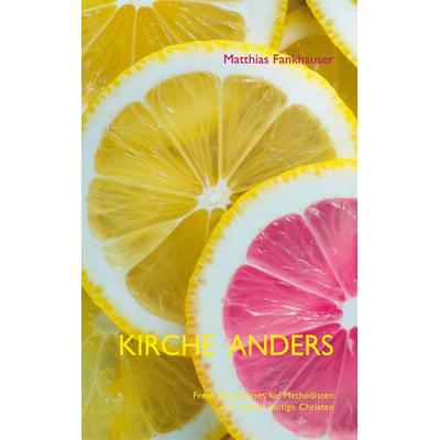 Kirche anders, Taschenbuch von Matthias Fankhauser, BoD – Books on Demand, 978-3-7528-3386-7