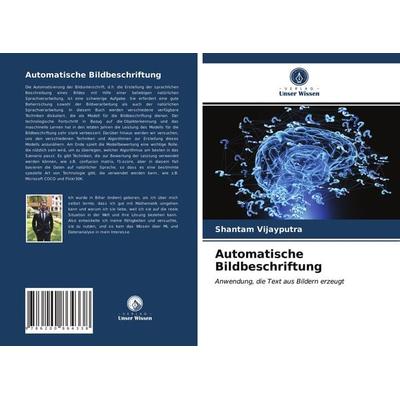 Automatische Bildbeschriftung, Taschenbuch von Shantam Vijayputra, Sciencia Scripts, 978-620-0-86433-8
