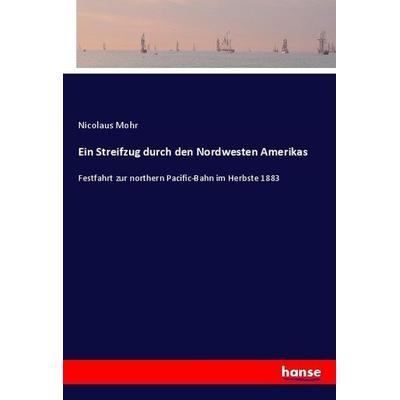 Ein Streifzug durch den Nordwesten Amerikas, Taschenbuch von Nicolaus Mohr, Hansebooks, 978-3-7446-1635-5