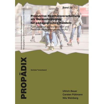 Produktive Realitätsverarbeitung als Herausforderung für pädagogisches Handeln, Taschenbuch von Ullrich Bauer,Carsten Püttmann,Nils Weinberg, Wbv