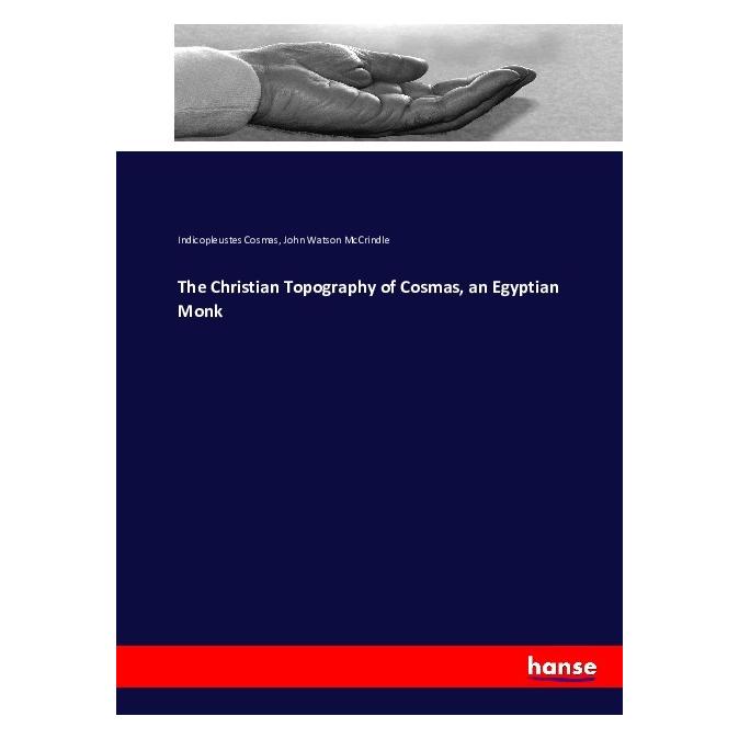 Hansebooks The Christian Topography of Cosmas, an Egyptian Monk (Englisch, Softcover, Cosmas Indicopleustes, John Watson McCrindle) (55871445)