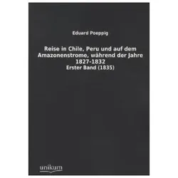 Reise in Chile, Peru und auf dem Amazonenstrome, während der Jahre 1827-1832, Ratgeber von Eduard Poeppig