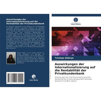 Auswirkungen der Internationalisierung auf die Rentabilität der Privatkundenbank, Taschenbuch von Tolulope Abikoye, Verlag Unser Wissen,