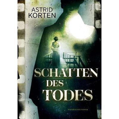 Schatten des Todes, Taschenbuch von Astrid Korten, BoD – Books on Demand, 978-3-7583-6366-5