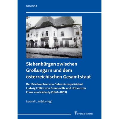Siebenbürgen zwischen Großungarn und dem österreichischen Gesamtstaat, Taschenbuch von , Frank & Timme, 978-3-7329-0669-7