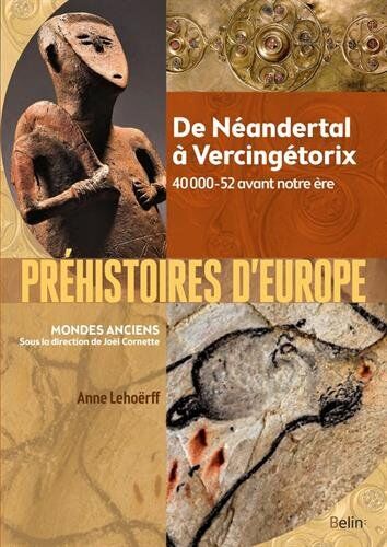 Anne Lehoërff - Préhistoires d'Europe : de Néandertal à Vercingétorix : 40000-52 avant notre ère - Preis vom 09.10.2026 07:28:09 h