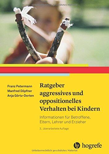 Franz Petermann - Ratgeber aggressives und oppositionelles Verhalten bei Kindern: Informationen für Betroffene, Eltern, Lehrer und Erzieher (Ratgeber Kinder- und Jugendpsychotherapie) - Preis vom 13.10.2026 19:28:25 h
