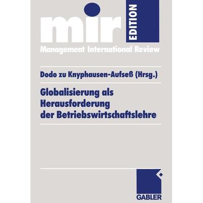 Globalisierung als Herausforderung der Betriebswirtschaftslehre, Taschenbuch von Dodo zu Knyphausen-Aufsess, Betriebswirtschaftlicher Verlag Gabler,