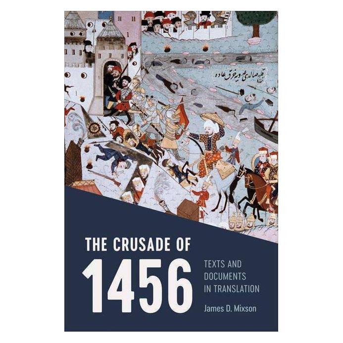 University Of Toronto The Crusade of 1456 (Englisch, James D. Mixson) (42008093)