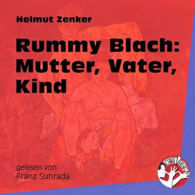 Rummy Blach: Mutter, Vater, Kind - Helmut Zenker, Audio, 9783991453819