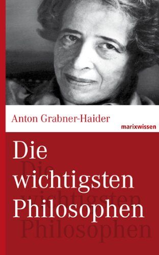 Anton Grabner-Haider - Die wichtigsten Philosophen. marixwissen - Preis vom 17.10.2026 19:25:27 h