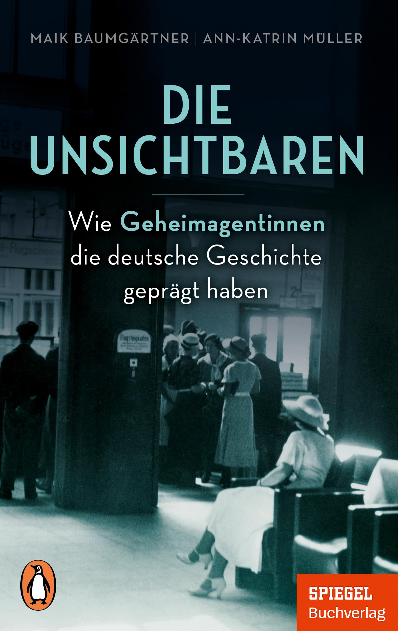 Maik Baumgärtner - Die Unsichtbaren: Wie Geheimagentinnen die deutsche Geschichte geprägt haben - Ein SPIEGEL-Buch - Preis vom 11.10.2026 03:10:56 h