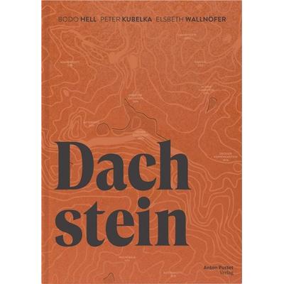 Dachstein, Gebundene Ausgabe von Bodo Hell,Elsbeth Wallnöfer,Peter M. Kubelka, Verlag Anton Pustet Salzburg, 978-3-7025-1196-8