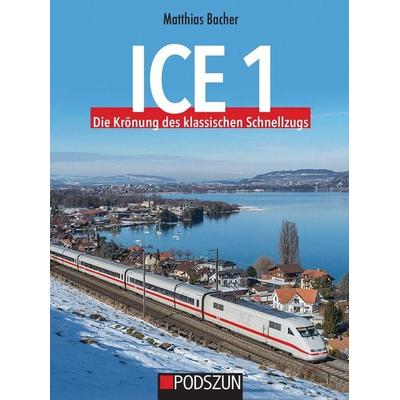 ICE1 Die Krönung des klassischen Schnellzugs, Gebundene Ausgabe von Matthias Bacher, Podszun, 978-3-7516-1070-4