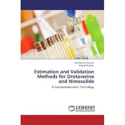Prasad, R: Estimation and Validation Methods for Drotaverine, Taschenbuch von Raj Keshwar Prasad,Rajesh Sharma, LAP LAMBERT Academic Publishing,
