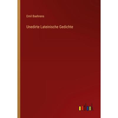 Unedirte Lateinische Gedichte, Taschenbuch von Emil Baehrens, Outlook, 978-3-368-52762-4